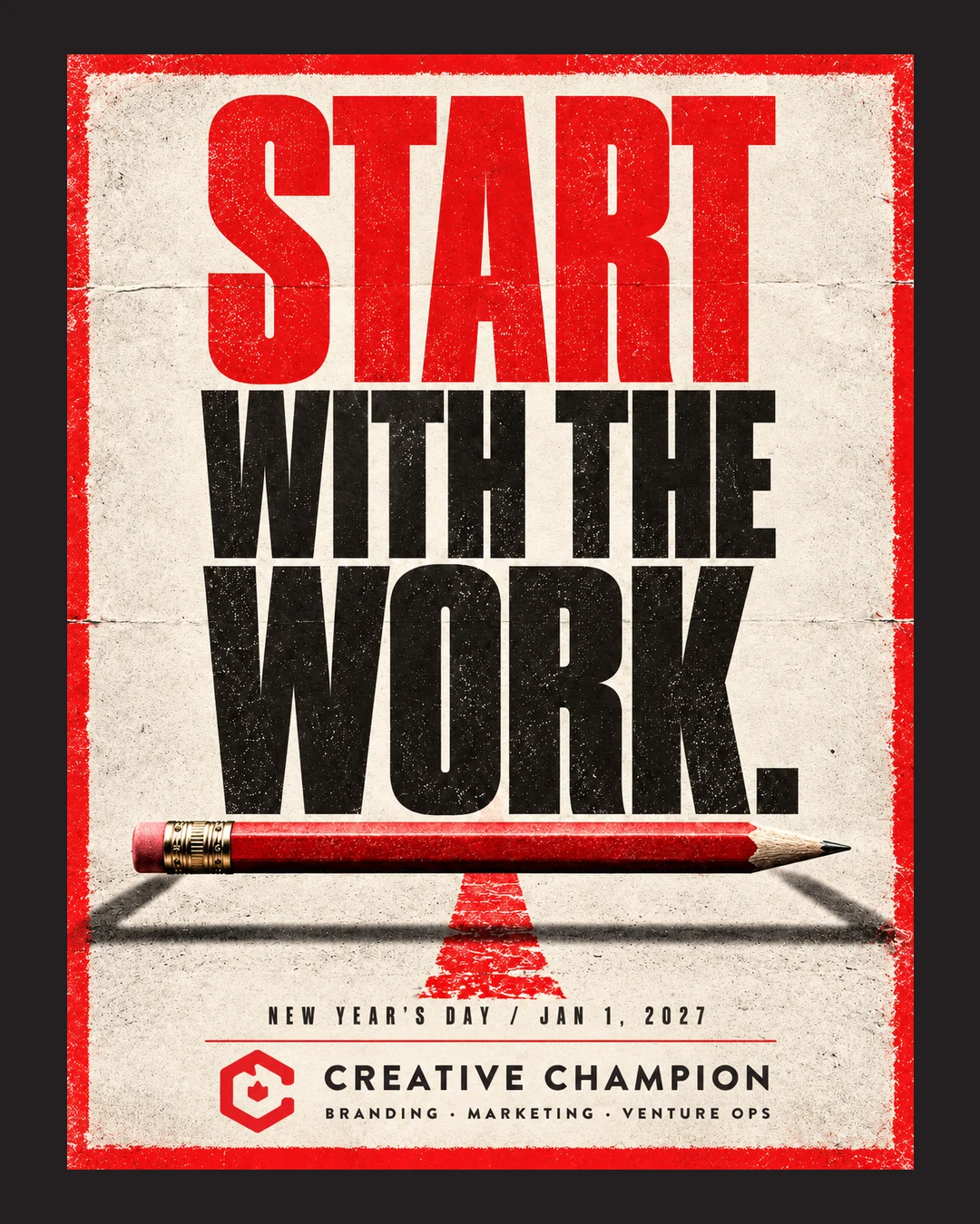 Creative Champion poster: Start with the work, with a red pencil on a starting line